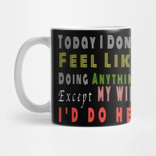 Today I Don't Feel Like Doing Anything Except My Wife valentines day Mug